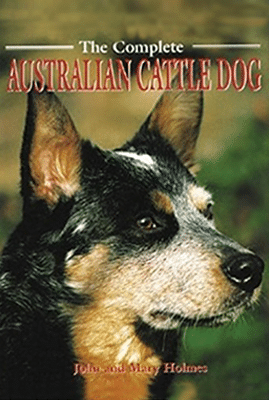 The Complete Australian Cattle Dog (Book of the Breed Series)